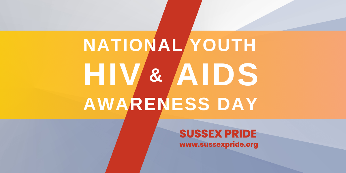 National Youth HIV AIDS Awareness Day Sussex Pride