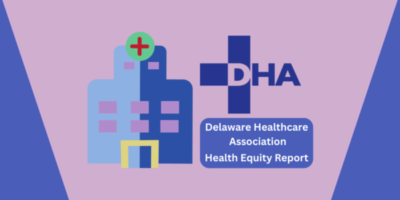 Delaware Healthcvare Association Health Equity Report